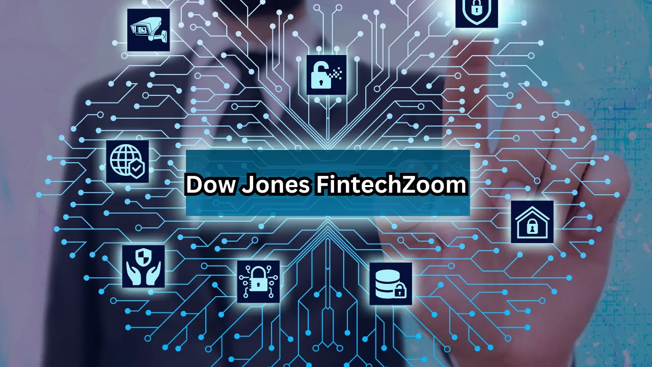 Dow Jones FintechZoom: Revolutionizing Financial News and Market Insights
