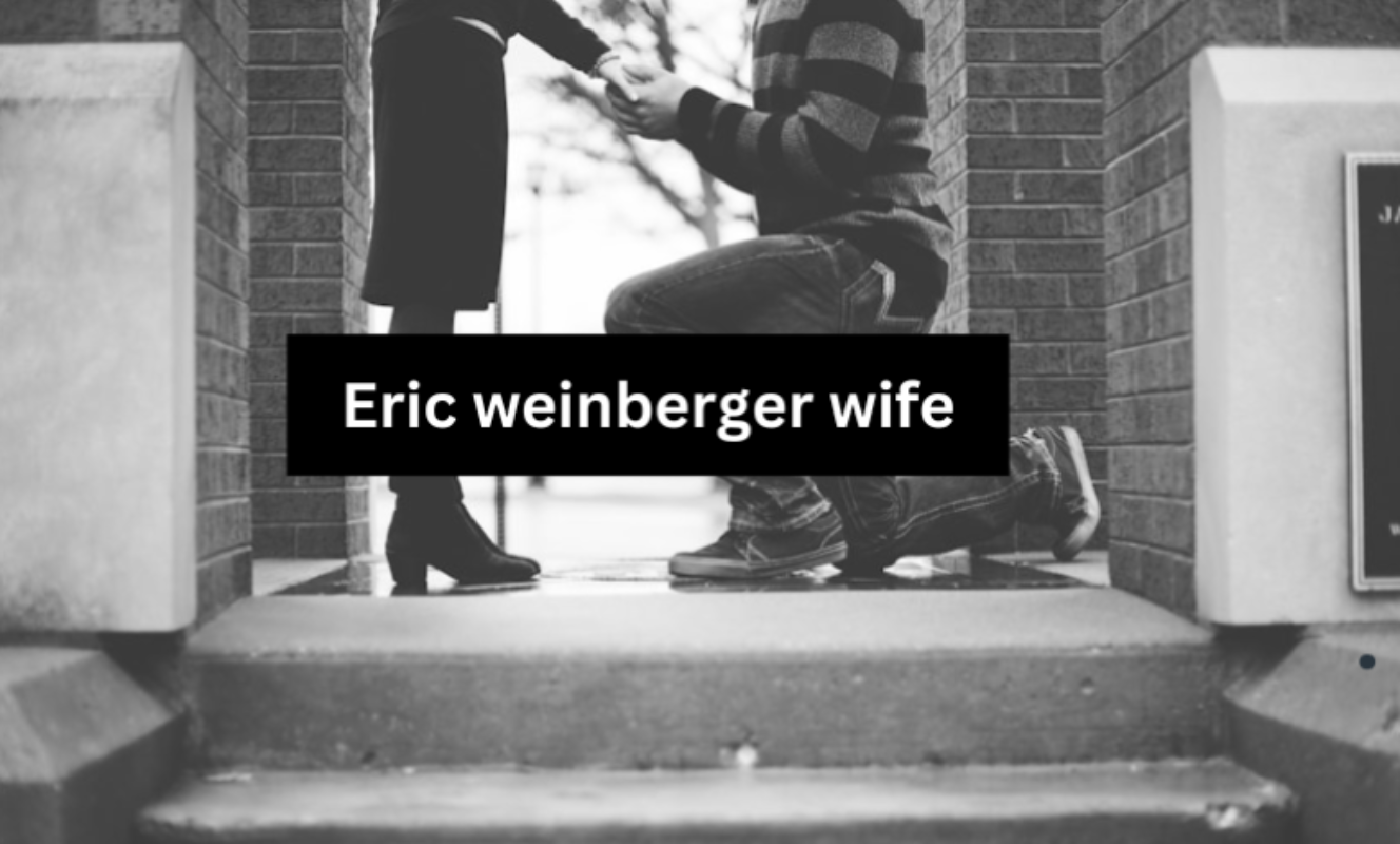Eric Weinberger's Wife: Unraveling the Mysteries of a Private Life