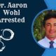 The Shocking Tale of Dr. Aaron Wohl :Arrested but Not Forgotten